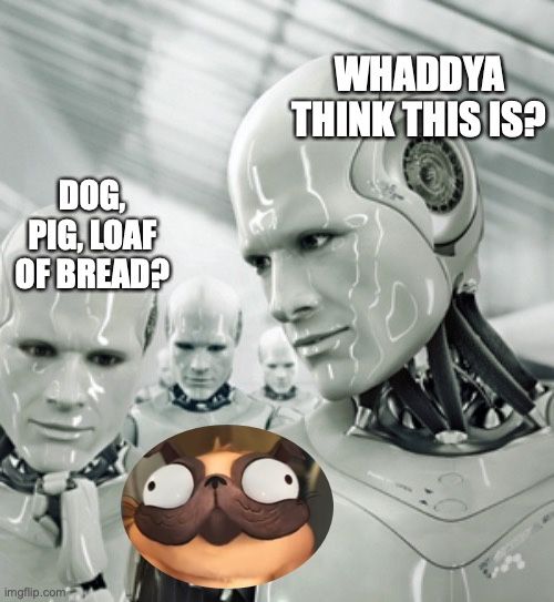 Two robots looking at an image of a pug. The first robot asks, "Whaddya think this is?" The second responds, "Dog, pig, load of bread?"