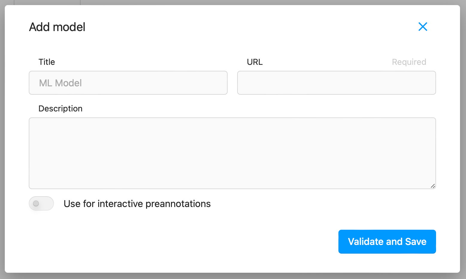 A screenshot of the Add model dialog box. There are 3 text fields, Title, URL, and Description. Additionally, there is a toggle for Use for interactive pre annotations. Finally in the bottom right is a blue Validate and Save button.